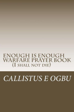 ENOUGH IS ENOUGH Warfare Prayer Book: I Shall Not Die