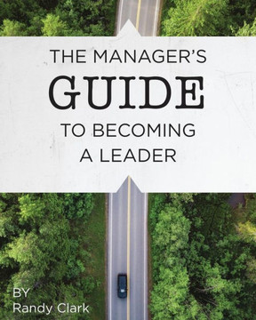The Manager'S Guide To Becoming A Leader