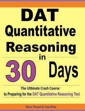 DAT Quantitative Reasoning in 30 Days: The Ultimate Crash Course to Preparing for the DAT Quantitative Reasoning Test
