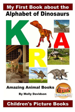 My First Book About The Alphabet Of Dinosaurs - Amazing Animal Books - Children'S Picture Books