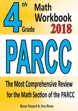4th Grade PARCC Math Workbook 2018: The Most Comprehensive Review for the Math Section of the PARCC TEST