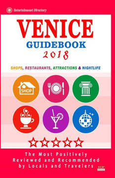 Venice Guidebook 2018 : Shops, Restaurants, Entertainment And Nightlife In Venice (City Guidebook 2018)