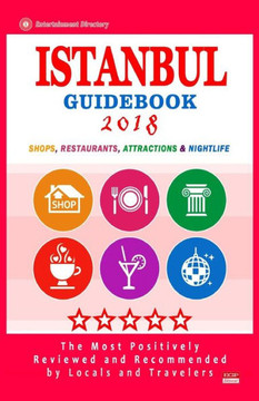 Istanbul Guidebook 2018: Shops, Restaurants, Entertainment and Nightlife in Istanbul (City Guidebook 2018)