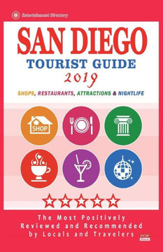 San Diego Tourist Guide 2019 : Most Recommended Shops, Restaurants, Entertainment And Nightlife For Travelers In San Diego (City Tourist Guide 2019)