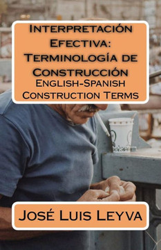 Interpretaci? Efectiva: Terminolog? de Construcci?: English-Spanish Construction Terms