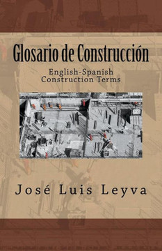 Glosario de Construcci?: English-Spanish Construction Terms Glosario de Construcci?: English-Spanish Construction Terms