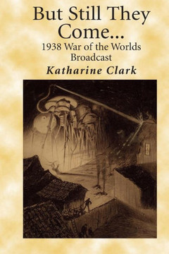 But Still They Come: The 1938 War of the Worlds Broadcast