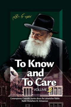 To Know And To Care : Anthology Of Chassidic Stories About The Lubavitcher Rebbe Rabbi Menachem M. Schneerson - 9781984942616