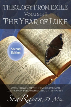 Theology From Exile : The Year Of Luke; Commentary On The Revised Common Lectionary For An Emerging Christianity