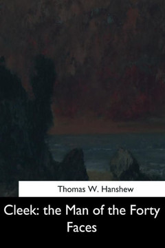Cleek: The Man Of The Forty Faces - 9781545467022