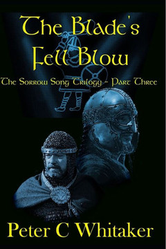 The Blade'S Fell Blow : The Sorrow Song Trilogy Part Three