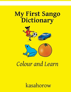 My First Sango Dictionary : Colour And Learn