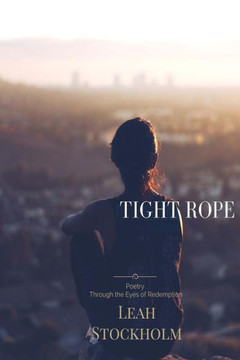 Tight Rope : Poetry Through The Eyes Of Redemption