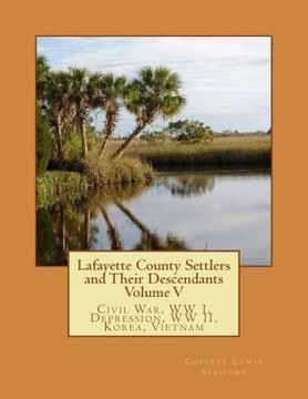 Lafayette County Settlers and Their Descendants, Volume V Lafayette County Settlers and Their Descendants, Volume V