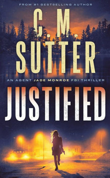 Justified: An Agent Jade Monroe Fbi Thriller
