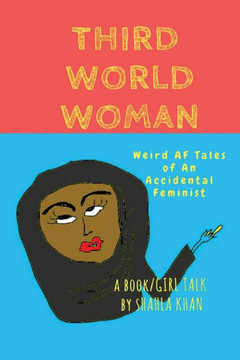 Third World Woman: 'Weird Af' Tales Of An Accidental Feminist'