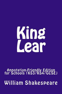 King Lear: Annotation-Friendly Edition for Schools (KS3/KS4/GCSE)