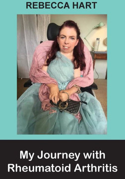 My Journey With Rheumatoid Arthritis My Journey With Rheumatoid Arthritis