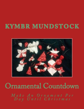 Ornamental Countdown : Make An Ornament Per Day Until Christmas
