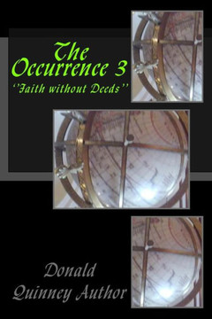 The Occurrence 3 : ''Faith Without Deeds'' The Occurrence 3 : ''Faith Without Deeds''