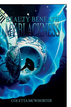 Beauty Beneath My Blackness Beauty Beneath My Blackness