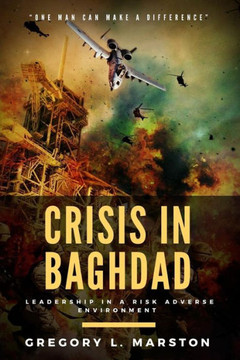 Crisis In Baghdad: Leadership In A Risk Adverse Environment