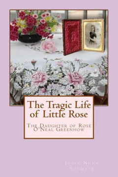 The Tragic Life Of Little Rose : The Daughter Of Rose O'Neale Greenhow