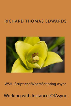 Wsh Jscript And Wbemscripting Async : Working With Instancesofasync Wsh Jscript And Wbemscripting Async : Working With Instancesofasync