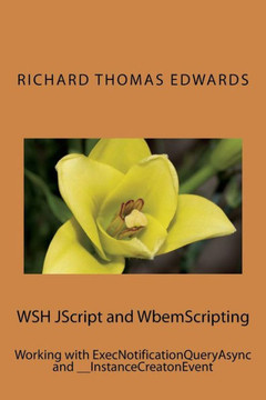 Wsh Jscript And Wbemscripting : Working With Execnotificationqueryasync And __Instancecreatonevent