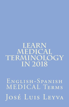Learn Medical Terminology in 2018: English-Spanish MEDICAL Terms