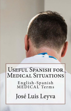 Useful Spanish For Medical Situations : English-Spanish Medical Terms