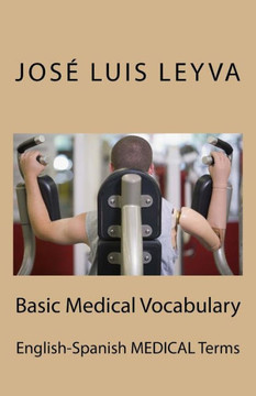 Basic Medical Vocabulary: English-Spanish MEDICAL Terms