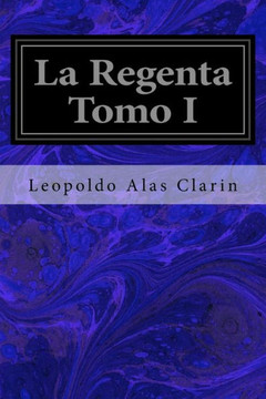 La Regenta Tomo I (Spanish Edition)