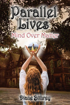Parallel Lives : Mind Over Matter