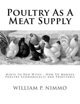Poultry As A Meat Supply : Hints To Hen Wives: How To Manage Poultry Economically And Profitably