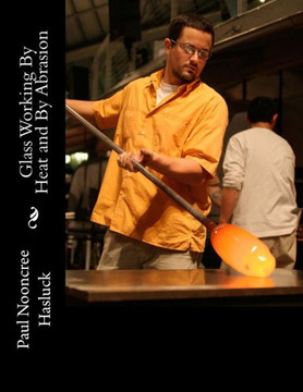 Glass Working By Heat and By Abrasion