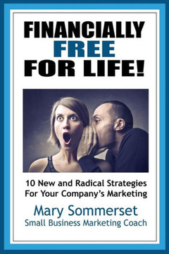 Financially Free For Life: 10 New & Radical Strategies