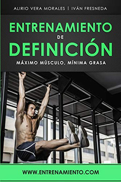 Entrenamiento De Definici?: M?imo M?culo, M?ima Grasa (Spanish Edition)
