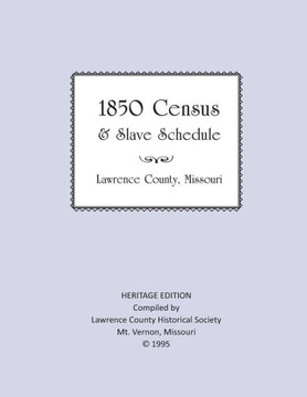 Lawrence County Missouri 1850 Census and Slave Schedule (Heritage Edition)