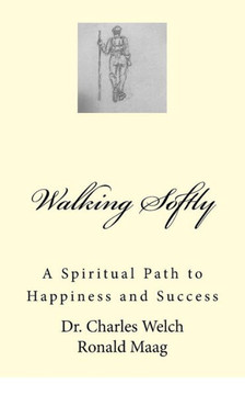 Walking Softly : A Spiritual Path To Happiness And Success