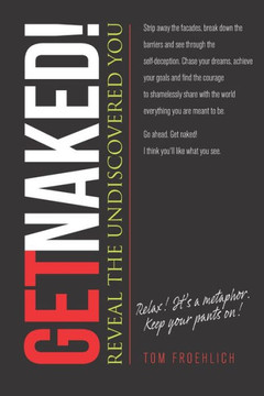 Let'S Get Naked! : Reveal The Undiscovered You