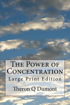 The Power Of Concentration : Large Print Edition