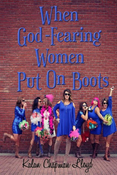 When God-Fearing Women Put On Boots: A Southern Chick-Lit Cozy Mystery (The Misadventures Of Miss Lilly)