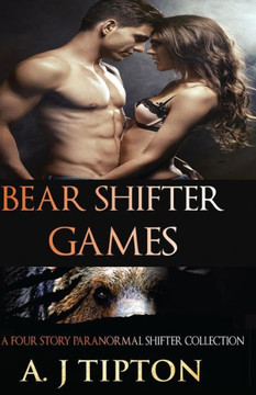 Bear Shifter Games: A Four Story Paranormal Shifter Collection - 9781539343530