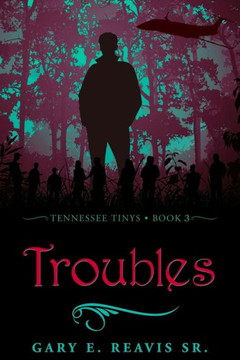 Troubles: Tennessee Tinys - Book 3 Troubles: Tennessee Tinys - Book 3