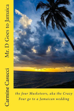 Mr. D Goes To Jamaica : The Four Musketeers, Aka The Crazy Four Go To A Jamaican Wedding