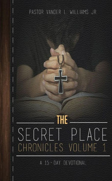 The Secret Place Chronicles: A 15-Day Devotional The Secret Place Chronicles: A 15-Day Devotional