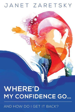 Where'D My Confidence Go... And How Do I Get It Back?