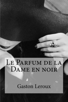 Le Parfum De La Dame En Noir (French Edition) Le Parfum De La Dame En Noir (French Edition)