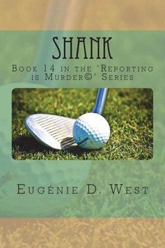 Shank : Book 14 In The 'Reporting Is Murder(C)' Series
